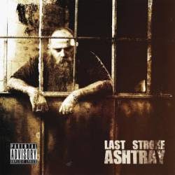 Last Stroke : Ashtray